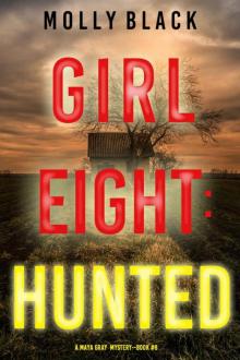 Girl Eight: Hunted (A Maya Gray FBI Suspense Thriller—Book 8) Girl Eight: Hunted (A Maya Gray FBI Suspense Thriller—Book 8)