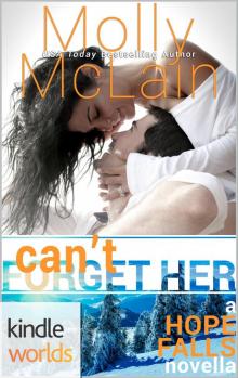 Hope Falls: Can't Forget Her (Kindle Worlds Novella) Hope Falls: Can't Forget Her (Kindle Worlds Novella)