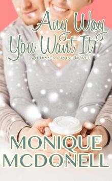 Any Way You Want It : An Upper Crust Series Novel (The Upper Crust Series Book 5)