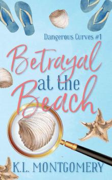 Betrayal at the Beach: A Cozy Christian Mystery (Dangerous Curves Book 1) Betrayal at the Beach: A Cozy Christian Mystery (Dangerous Curves Book 1)