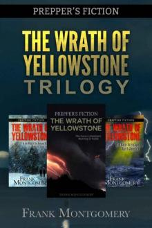 The Wrath of Yellowstone (Preppers Fiction): The Wrath of Yellowstone Trilogy Boxed Set (Preppers Fiction, Apocalyptic Fiction, Survival, Travel Fiction Book 4)