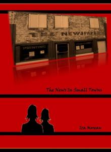 The News in Small Towns (Small Town Series, Book 1)
