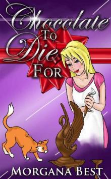 Chocolate To Die For: Funny Cozy Mystery Series (Cocoa Narel Chocolate Shop Mysteries Book 4)