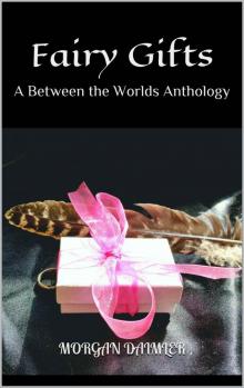Fairy Gifts: A Between the Worlds Anthology