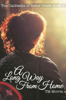 A Long Way from Home (The Caldwells of Rebel Creek Book 1)