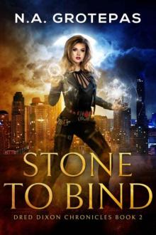 Stone to Bind (Dred Dixon Chronicles Book 2) Stone to Bind (Dred Dixon Chronicles Book 2)