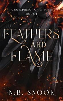 Feathers and Flame (A Conspiracy of Witches Book 1)