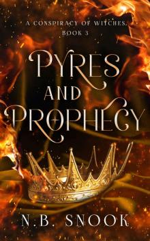 Pyres and Prophecy (A Conspiracy of Witches Book 3)