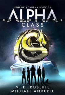 Alpha Class - Graduation: A Kurtherian Gambit Series (The Etheric Academy Book 4)