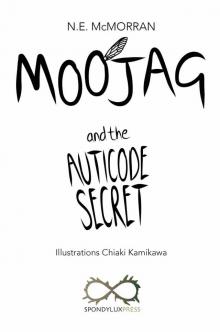 MOOJAG and the AUTICODE SECRET MOOJAG and the AUTICODE SECRET