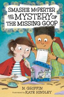 Smashie McPerter and the Mystery of the Missing Goop Smashie McPerter and the Mystery of the Missing Goop