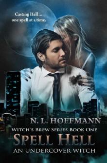 Spell Hell: An Undercover Witch (Witch's Brew Book 1) Spell Hell: An Undercover Witch (Witch's Brew Book 1)