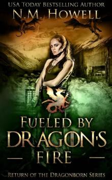 Fueled by Dragon's Fire (Return of the Dragonborn Book 2) Fueled by Dragon's Fire (Return of the Dragonborn Book 2)