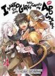 I Saved Too Many Girls and Caused the Apocalypse: Volume 4 I Saved Too Many Girls and Caused the Apocalypse: Volume 4