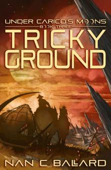 Tricky Groung: Under Carico's Moons, Book 3