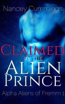 Claimed by the Alien Prince: Alpha Alien Romance (Alpha Aliens of Fremm Book 1) Claimed by the Alien Prince: Alpha Alien Romance (Alpha Aliens of Fremm Book 1)