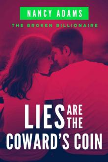 Lies Are The Coward's Coin: The Broken Billionaire Series Book 2