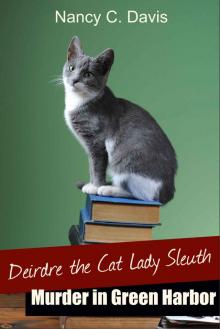Murder in Green Harbor (Deirdre The Cat Lady Sleuth Cozy Mystery Book 2) Murder in Green Harbor (Deirdre The Cat Lady Sleuth Cozy Mystery Book 2)