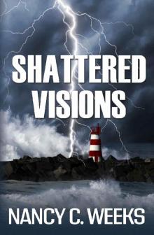 Shattered Visions Book 1: Thriller Romance Series (Sienna Beach Storms) Shattered Visions Book 1: Thriller Romance Series (Sienna Beach Storms)