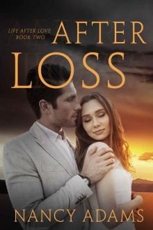 After Loss - A Billionaire Romance Novel (Romance, Billionaire Romance, Life After Love Book 2)