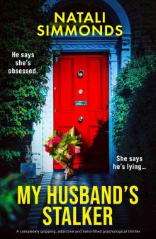 My Husband's Stalker: A completely gripping, addictive and twist-filled psychological thriller My Husband's Stalker: A completely gripping, addictive and twist-filled psychological thriller