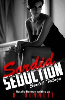 Sordid Seduction (Sordid Trilogy #1) Sordid Seduction (Sordid Trilogy #1)