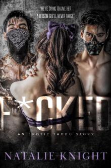 F*cked: An MMF Taboo Story F*cked: An MMF Taboo Story