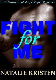 Fight For Me: BBW Paranormal Shape Shifter Romance (Misty Valley Shifters Book 2) Fight For Me: BBW Paranormal Shape Shifter Romance (Misty Valley Shifters Book 2)