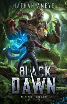 Black Dawn: An Apocalyptic LitRPG Adventure (Fae Nexus Book 1) Black Dawn: An Apocalyptic LitRPG Adventure (Fae Nexus Book 1)