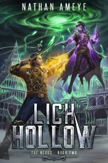 Lich Hollow: An Apocalyptic LitRPG Adventure (Fae Nexus Book 2) Lich Hollow: An Apocalyptic LitRPG Adventure (Fae Nexus Book 2)