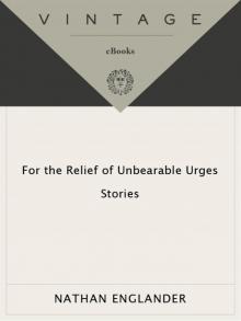 For the Relief of Unbearable Urges: Stories