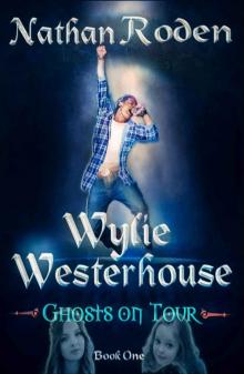 Ghosts on Tour: Wylie Westerhouse Book 1