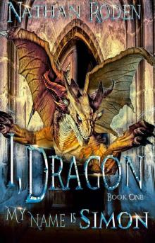 My Name is Simon: I, Dragon Book 1
