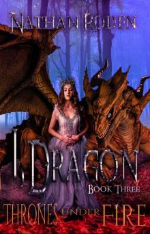 Thrones Under Fire_I, Dragon [Book 3]