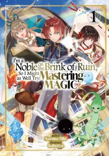 I'm a Noble on the Brink of Ruin, So I Might as Well Try Mastering Magic: Volume 1 [Complete]