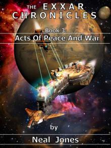 The Exxar Chronicles: Book 03 - Acts of Peace and War