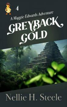 Greyback Gold: A Maggie Edwards Adventure (Maggie Edwards Adventures Book 4)