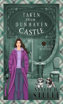 Taken from Dunhaven Castle: A Cozy Time Travel Mystery (Cate Kensie Cozy Mysteries Book 7)
