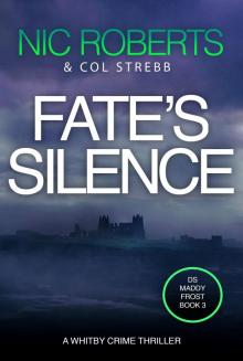 Fate's Silence (DS Maddy Frost Book 3): A Whitby Crime Thriller Fate's Silence (DS Maddy Frost Book 3): A Whitby Crime Thriller