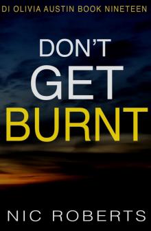 Don’t Get Burnt (DI Olivia Austin Book 19): A fast-paced crime thriller