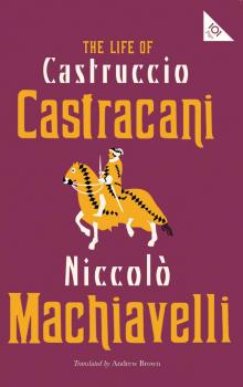 The Life of Castruccio Castracani The Life of Castruccio Castracani