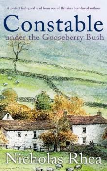 CONSTABLE UNDER THE GOOSEBERRY BUSH a perfect feel-good read from one of Britain’s best-loved authors (Constable Nick Mystery Book 21)