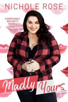 Madly Yours: A Bodyguard Romance (Carmichael Security)