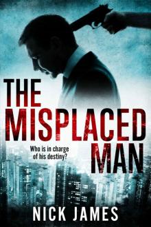 The Misplaced Man: Who is in charge of his destiny? The Misplaced Man: Who is in charge of his destiny?