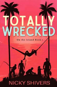 Totally Wrecked: A Why Choose Romance (On the Island Book 1)