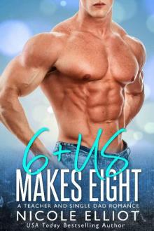 6+ Us Makes Eight: A Teacher and Single Dad Romance (Baby Makes Three)