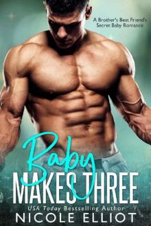 Baby Makes Three: A Brother's Best Friend's Secret Baby Romance