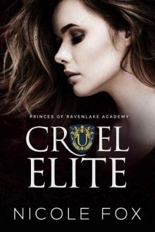 Cruel Elite: A Dark High School Bully Romance (Princes of Ravenlake Academy Book 3) Cruel Elite: A Dark High School Bully Romance (Princes of Ravenlake Academy Book 3)