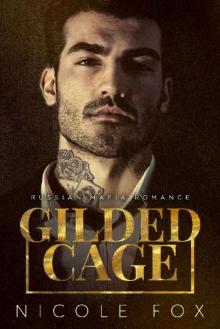 Gilded Cage: A Russian Mafia Romance (Kovalyov Bratva Book 1) Gilded Cage: A Russian Mafia Romance (Kovalyov Bratva Book 1)