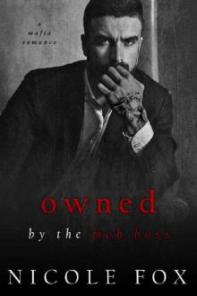 Owned by the Mob Boss: A Dark Mafia Romance (Ivanovich Bratva) Owned by the Mob Boss: A Dark Mafia Romance (Ivanovich Bratva)